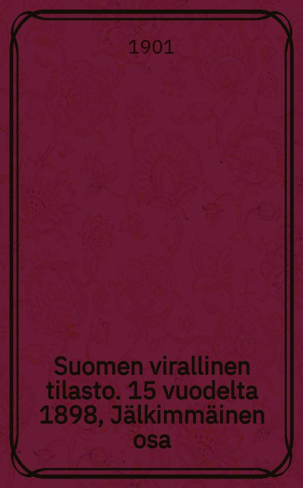 Suomen virallinen tilasto. 15 vuodelta 1898, Jälkimmäinen osa