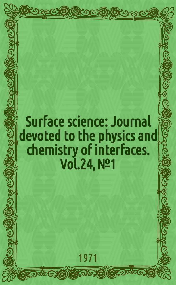 Surface science : Journal devoted to the physics and chemistry of interfaces. Vol.24, №1