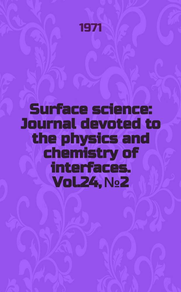 Surface science : Journal devoted to the physics and chemistry of interfaces. Vol.24, №2