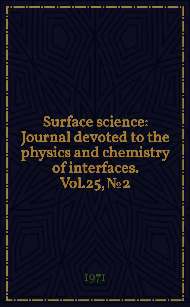 Surface science : Journal devoted to the physics and chemistry of interfaces. Vol.25, №2