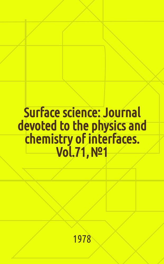 Surface science : Journal devoted to the physics and chemistry of interfaces. Vol.71, №1