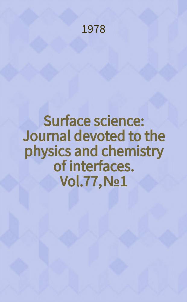 Surface science : Journal devoted to the physics and chemistry of interfaces. Vol.77, №1