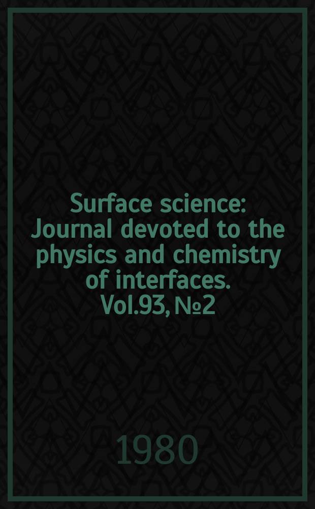 Surface science : Journal devoted to the physics and chemistry of interfaces. Vol.93, №2/3