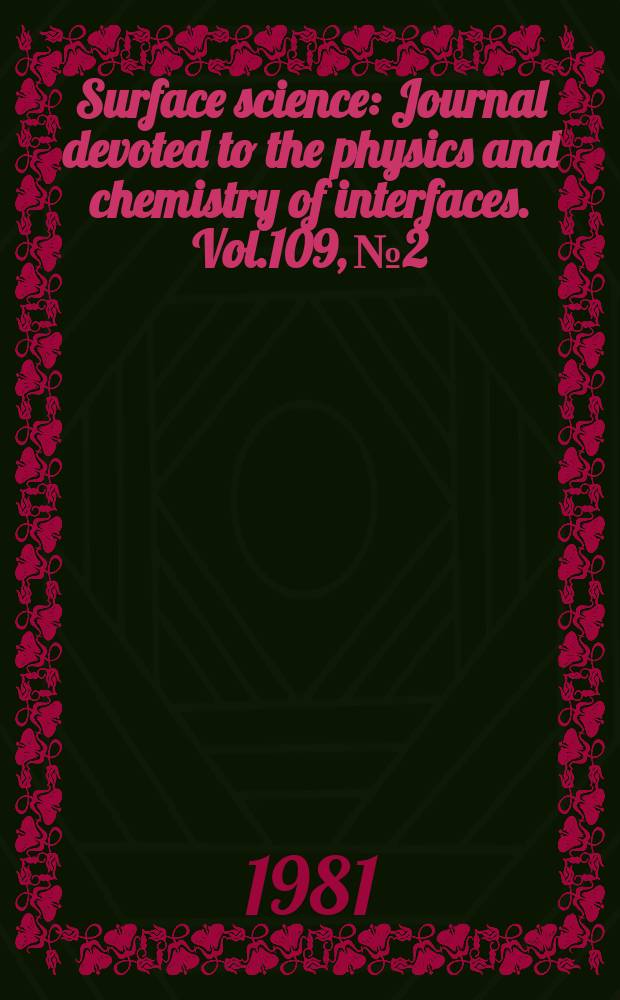 Surface science : Journal devoted to the physics and chemistry of interfaces. Vol.109, №2
