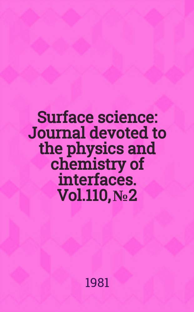 Surface science : Journal devoted to the physics and chemistry of interfaces. Vol.110, №2