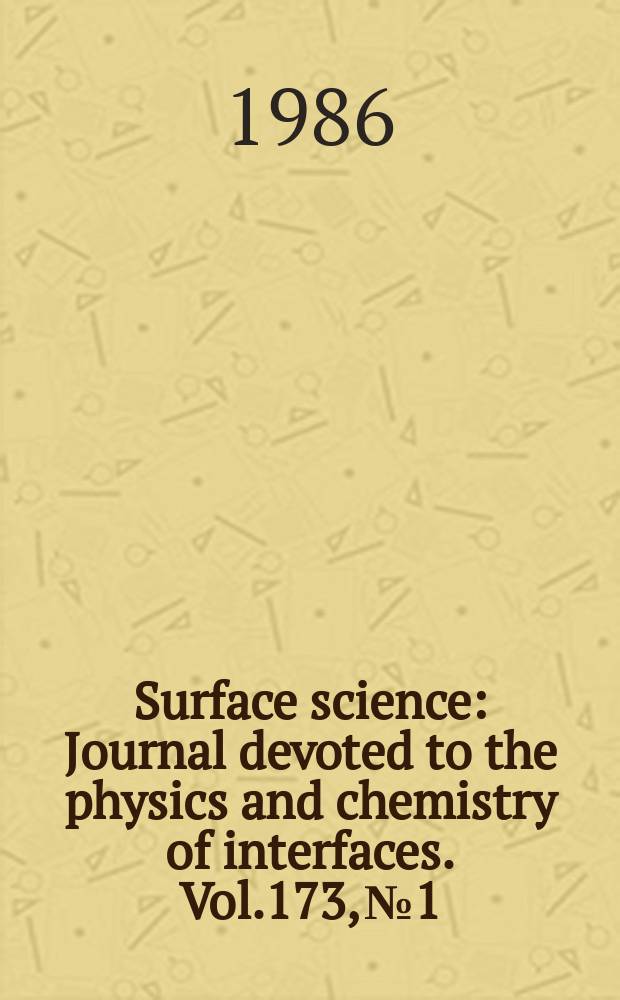Surface science : Journal devoted to the physics and chemistry of interfaces. Vol.173, №1