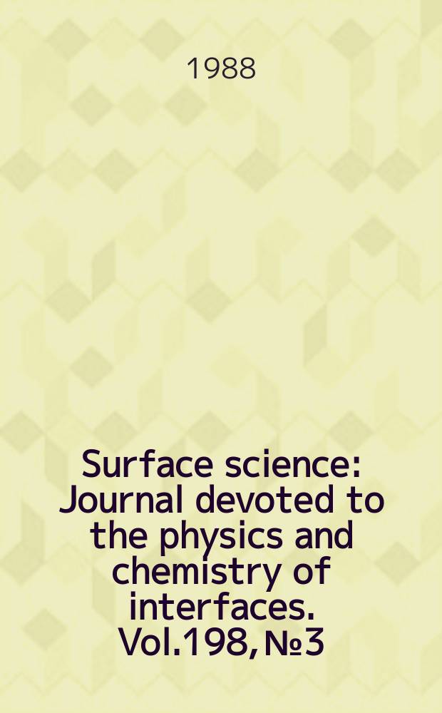 Surface science : Journal devoted to the physics and chemistry of interfaces. Vol.198, №3