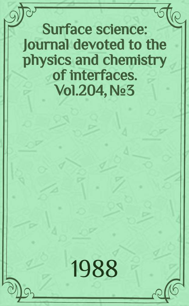 Surface science : Journal devoted to the physics and chemistry of interfaces. Vol.204, №3