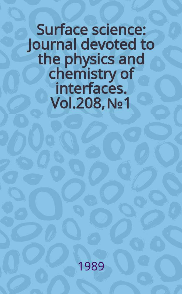 Surface science : Journal devoted to the physics and chemistry of interfaces. Vol.208, №1/2