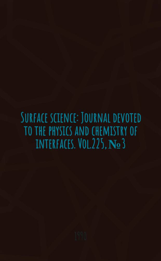 Surface science : Journal devoted to the physics and chemistry of interfaces. Vol.225, №3