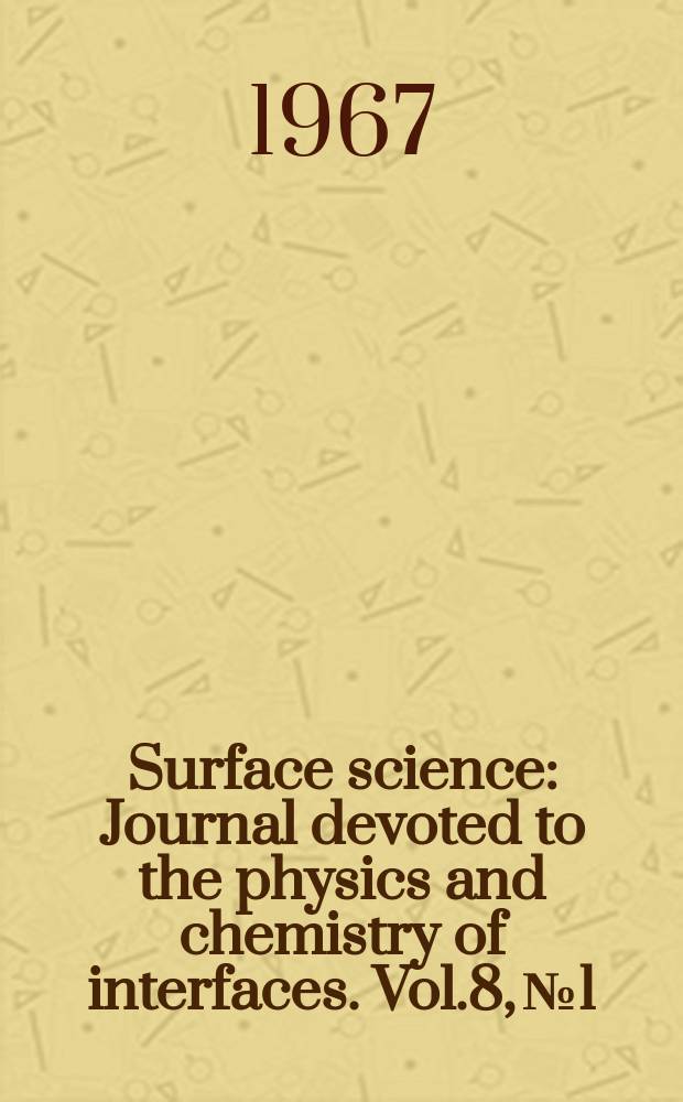 Surface science : Journal devoted to the physics and chemistry of interfaces. Vol.8, №1