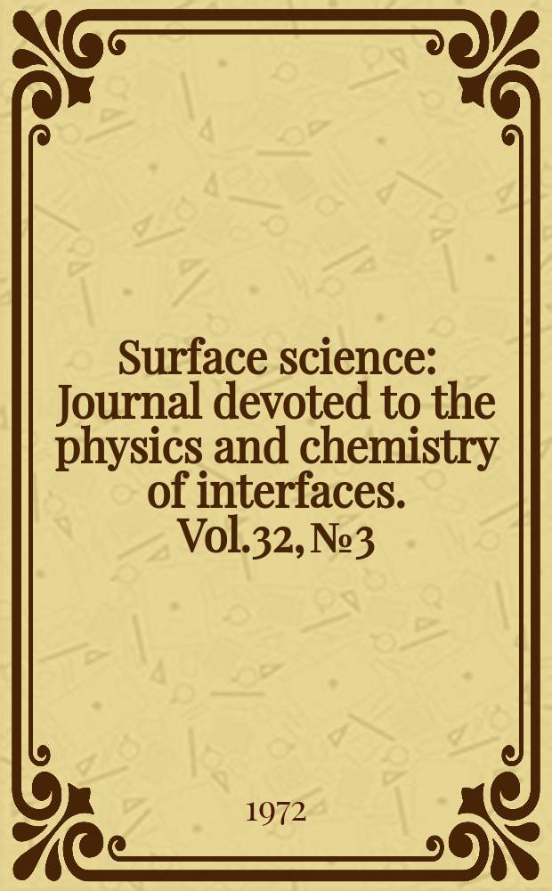 Surface science : Journal devoted to the physics and chemistry of interfaces. Vol.32, №3