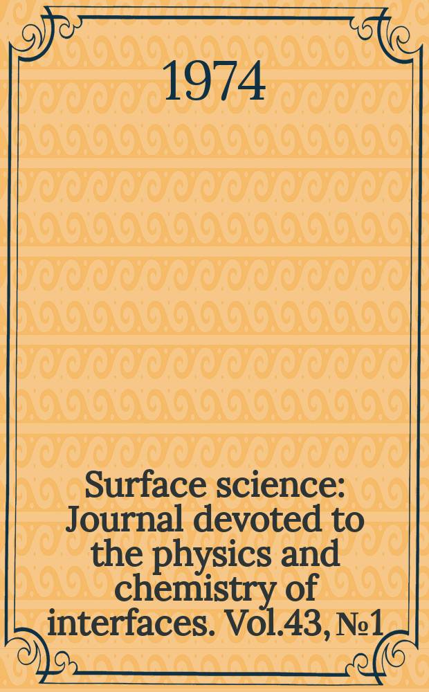 Surface science : Journal devoted to the physics and chemistry of interfaces. Vol.43, №1