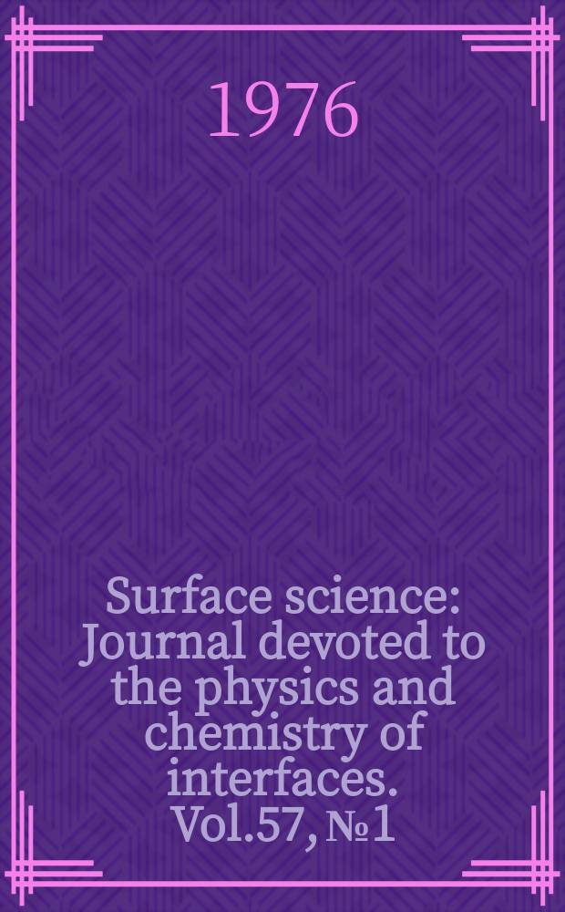 Surface science : Journal devoted to the physics and chemistry of interfaces. Vol.57, №1