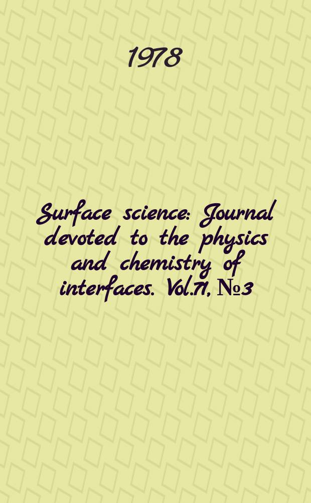 Surface science : Journal devoted to the physics and chemistry of interfaces. Vol.71, №3