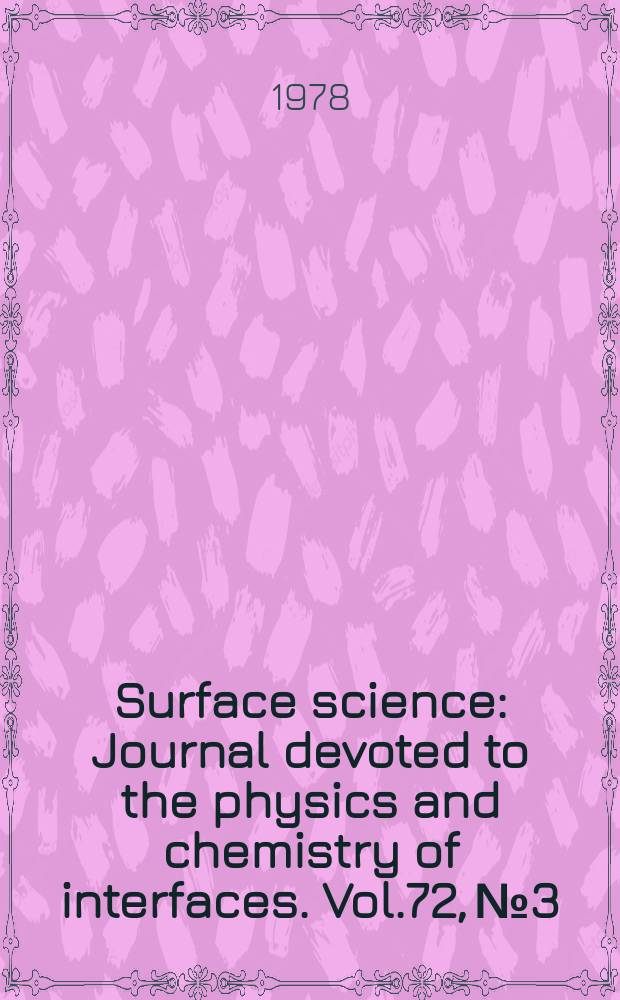 Surface science : Journal devoted to the physics and chemistry of interfaces. Vol.72, №3