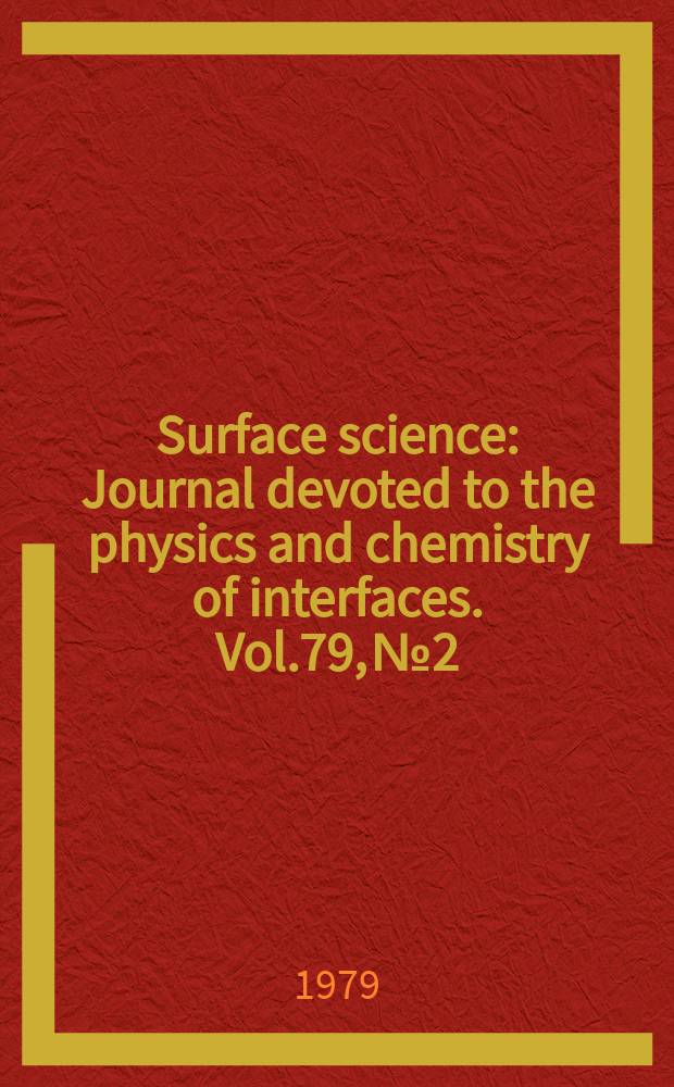 Surface science : Journal devoted to the physics and chemistry of interfaces. Vol.79, №2