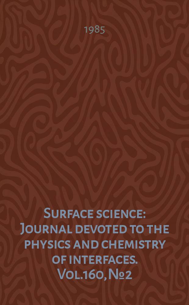 Surface science : Journal devoted to the physics and chemistry of interfaces. Vol.160, №2
