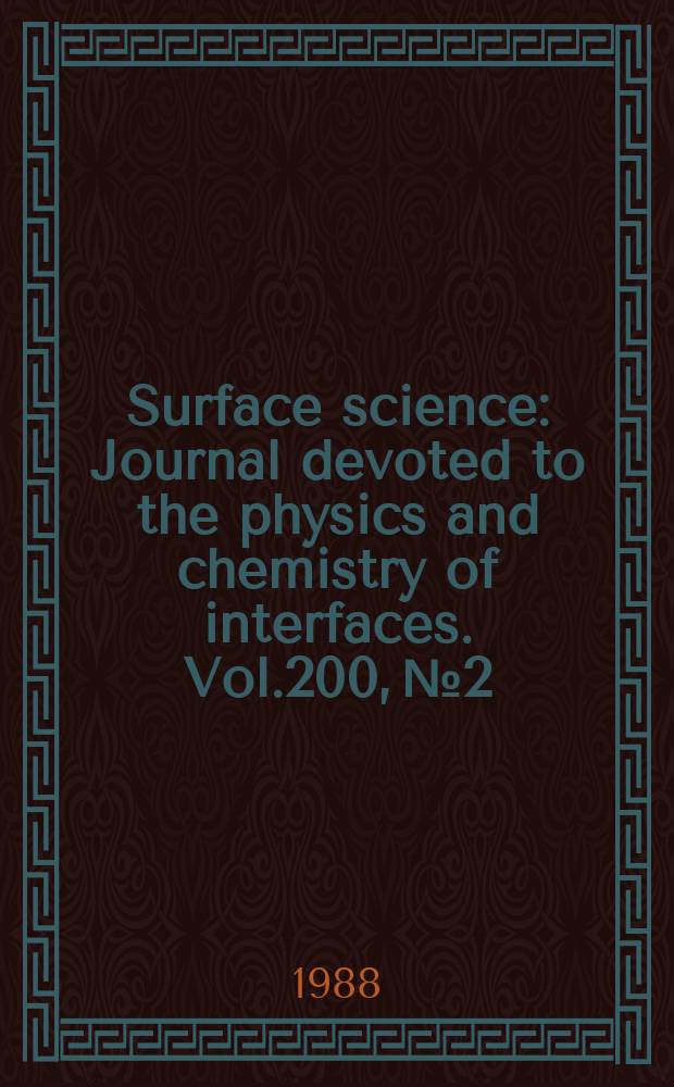 Surface science : Journal devoted to the physics and chemistry of interfaces. Vol.200, №2/3