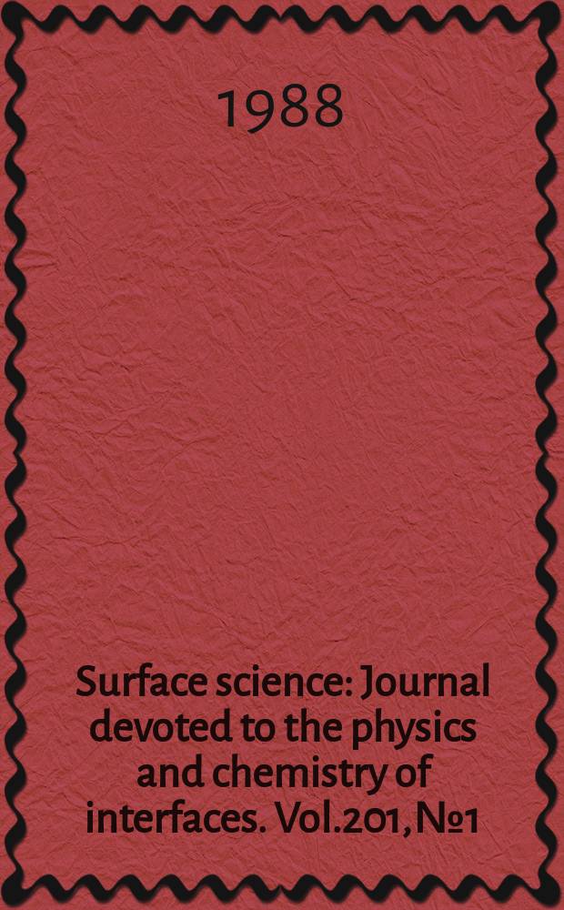 Surface science : Journal devoted to the physics and chemistry of interfaces. Vol.201, №1