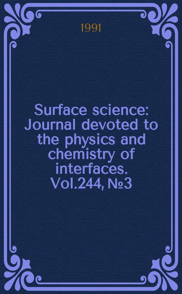 Surface science : Journal devoted to the physics and chemistry of interfaces. Vol.244, №3