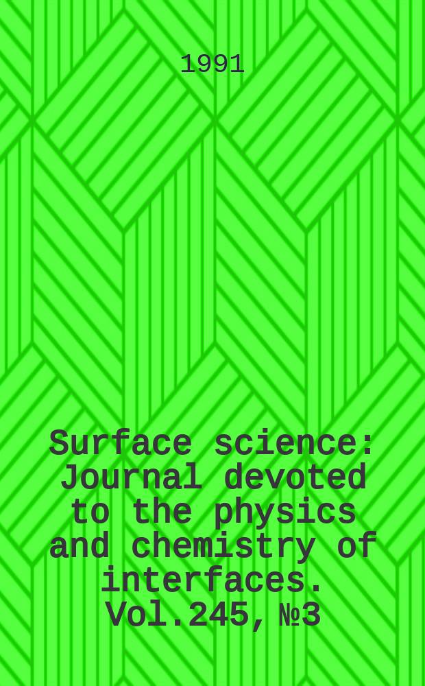 Surface science : Journal devoted to the physics and chemistry of interfaces. Vol.245, №3