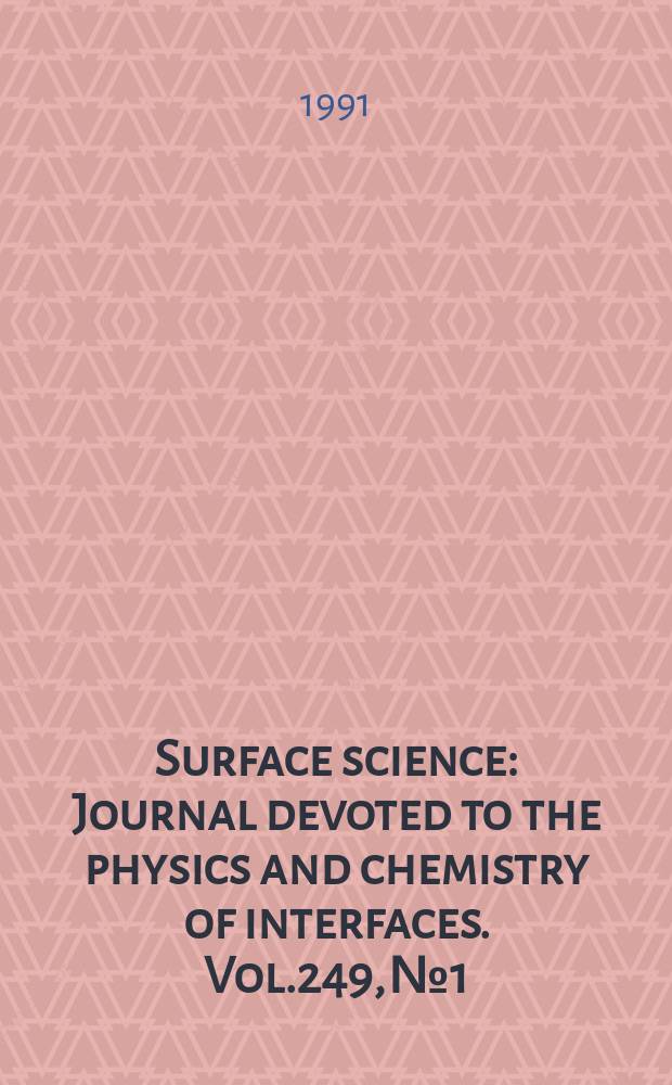 Surface science : Journal devoted to the physics and chemistry of interfaces. Vol.249, №1/3