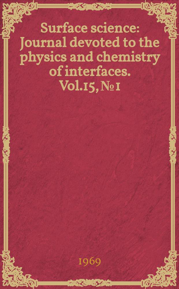 Surface science : Journal devoted to the physics and chemistry of interfaces. Vol.15, №1