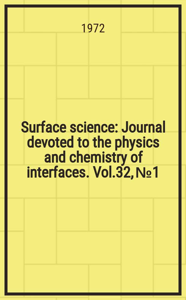 Surface science : Journal devoted to the physics and chemistry of interfaces. Vol.32, №1