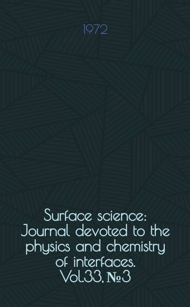 Surface science : Journal devoted to the physics and chemistry of interfaces. Vol.33, №3