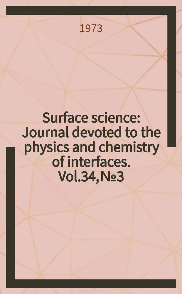 Surface science : Journal devoted to the physics and chemistry of interfaces. Vol.34, №3