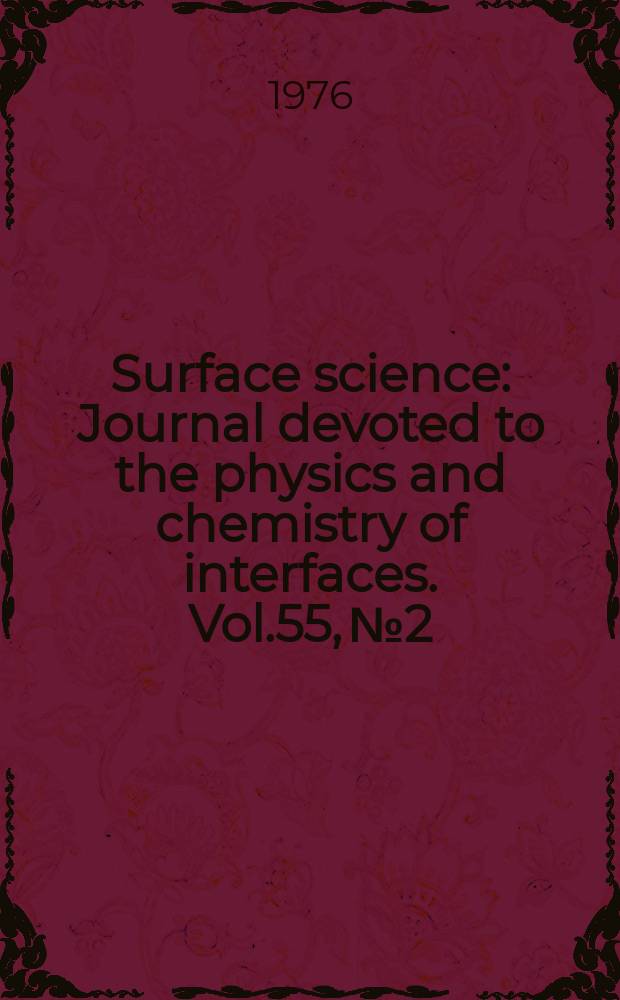 Surface science : Journal devoted to the physics and chemistry of interfaces. Vol.55, №2