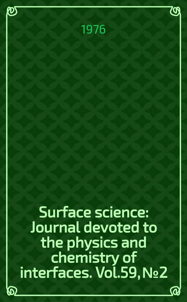 Surface science : Journal devoted to the physics and chemistry of interfaces. Vol.59, №2