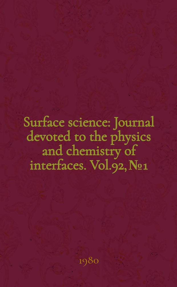 Surface science : Journal devoted to the physics and chemistry of interfaces. Vol.92, №1
