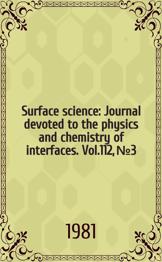 Surface science : Journal devoted to the physics and chemistry of interfaces. Vol.112, №3