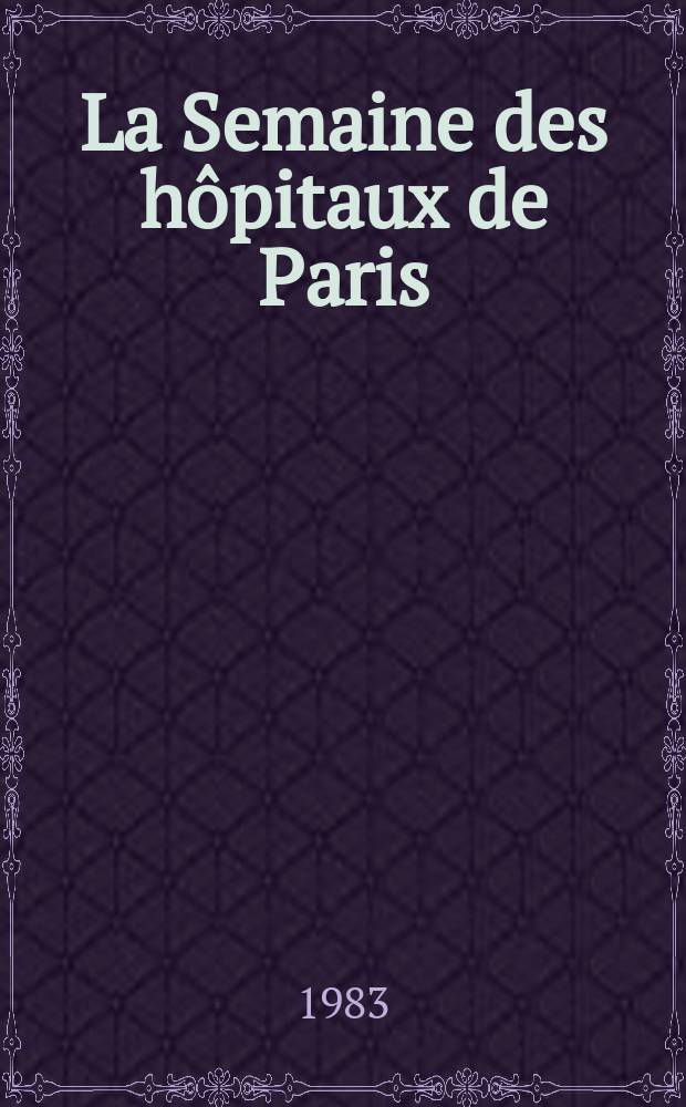 La Semaine des hôpitaux de Paris : Organe fonde par l'Assoc. d'enseignement med. des hôpitaux de Paris. A.59 1983, №1