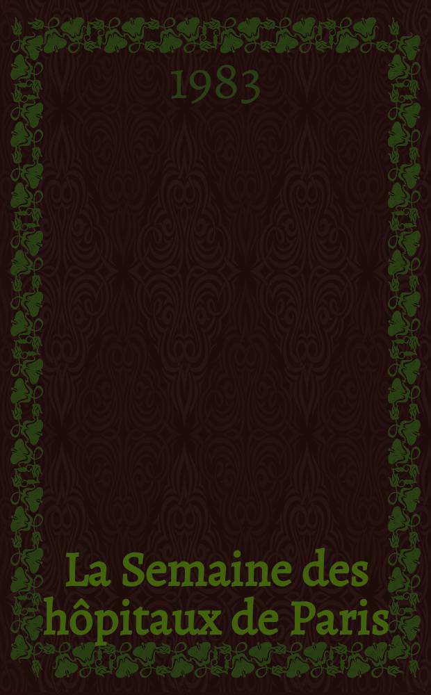 La Semaine des hôpitaux de Paris : Organe fonde par l'Assoc. d'enseignement med. des hôpitaux de Paris. A.59 1983, №38