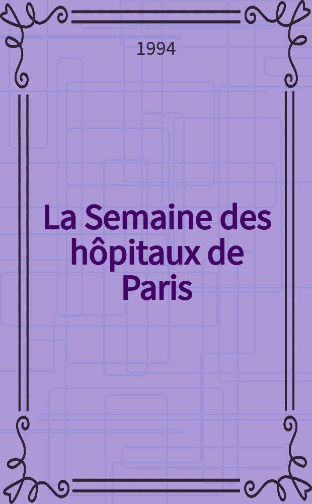 La Semaine des hôpitaux de Paris : Organe fonde par l'Assoc. d'enseignement med. des hôpitaux de Paris. A.70 1994, №20