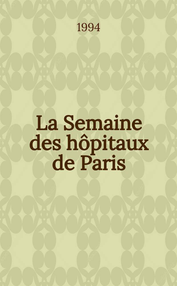 La Semaine des hôpitaux de Paris : Organe fonde par l'Assoc. d'enseignement med. des hôpitaux de Paris. A.70 1994, №21