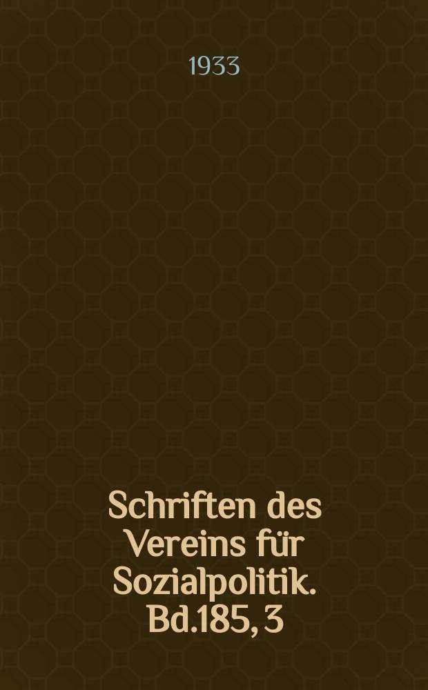 Schriften des Vereins für Sozialpolitik. Bd.185, 3