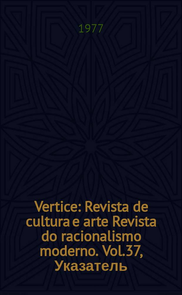 Vertice : Revista de cultura e arte Revista do racionalismo moderno. Vol.37, Указатель