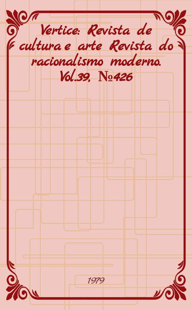 Vertice : Revista de cultura e arte Revista do racionalismo moderno. Vol.39, №426/427