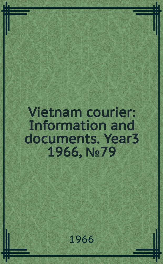 Vietnam courier : Information and documents. Year3 1966, №79