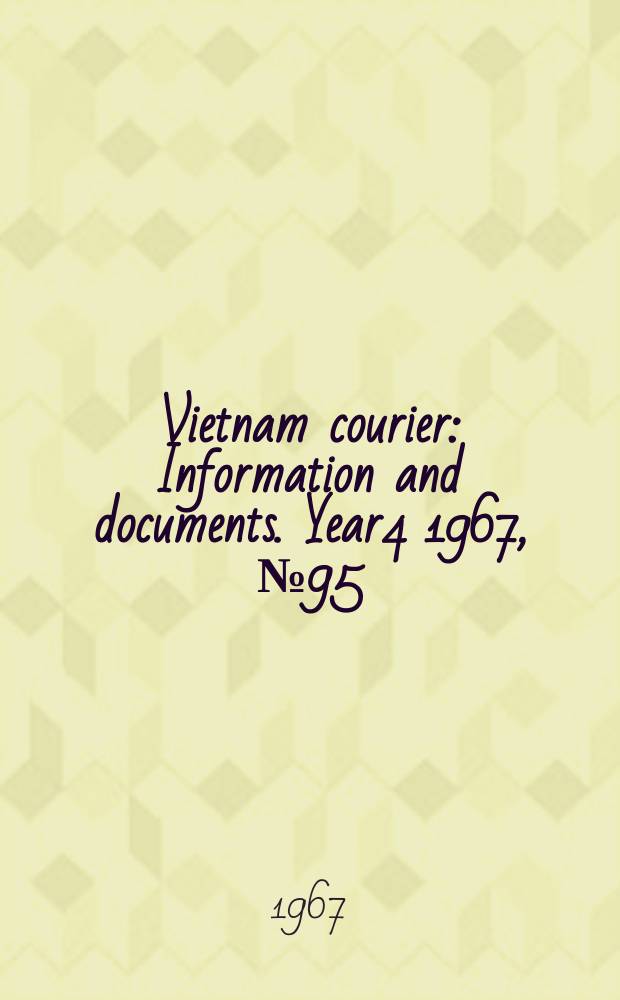 Vietnam courier : Information and documents. Year4 1967, №95