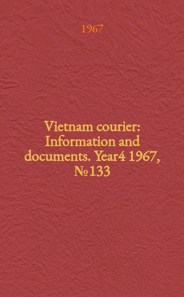 Vietnam courier : Information and documents. Year4 1967, №133
