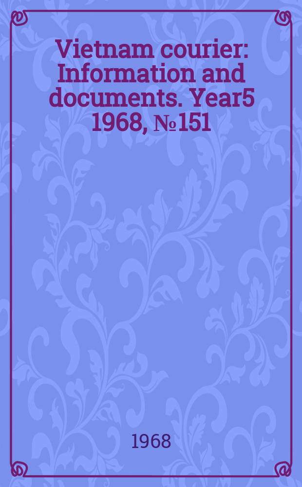 Vietnam courier : Information and documents. Year5 1968, №151