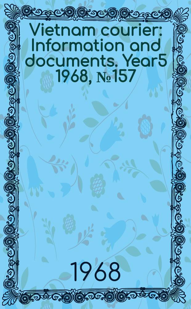 Vietnam courier : Information and documents. Year5 1968, №157