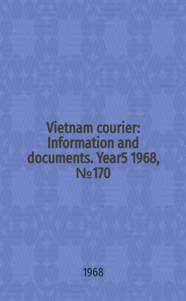 Vietnam courier : Information and documents. Year5 1968, №170