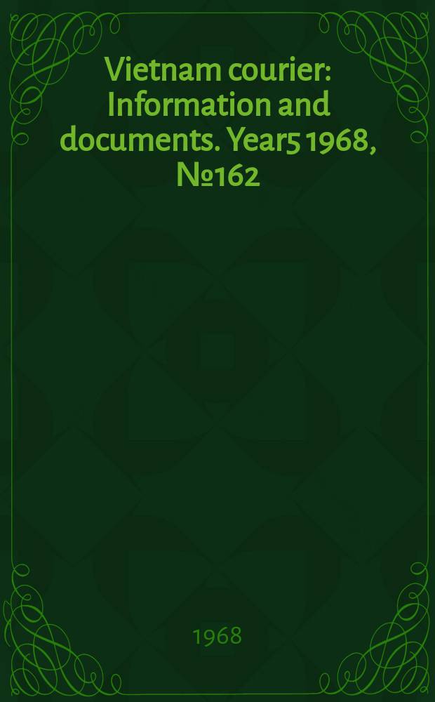 Vietnam courier : Information and documents. Year5 1968, №162