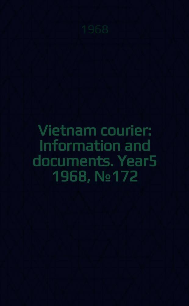 Vietnam courier : Information and documents. Year5 1968, №172